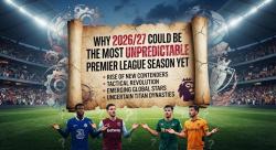Why 2026/27 Could Be the Most Unpredictable Premier League Season Yet
